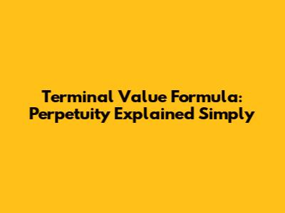 Terminal Value Formula: Perpetuity Explained Simply